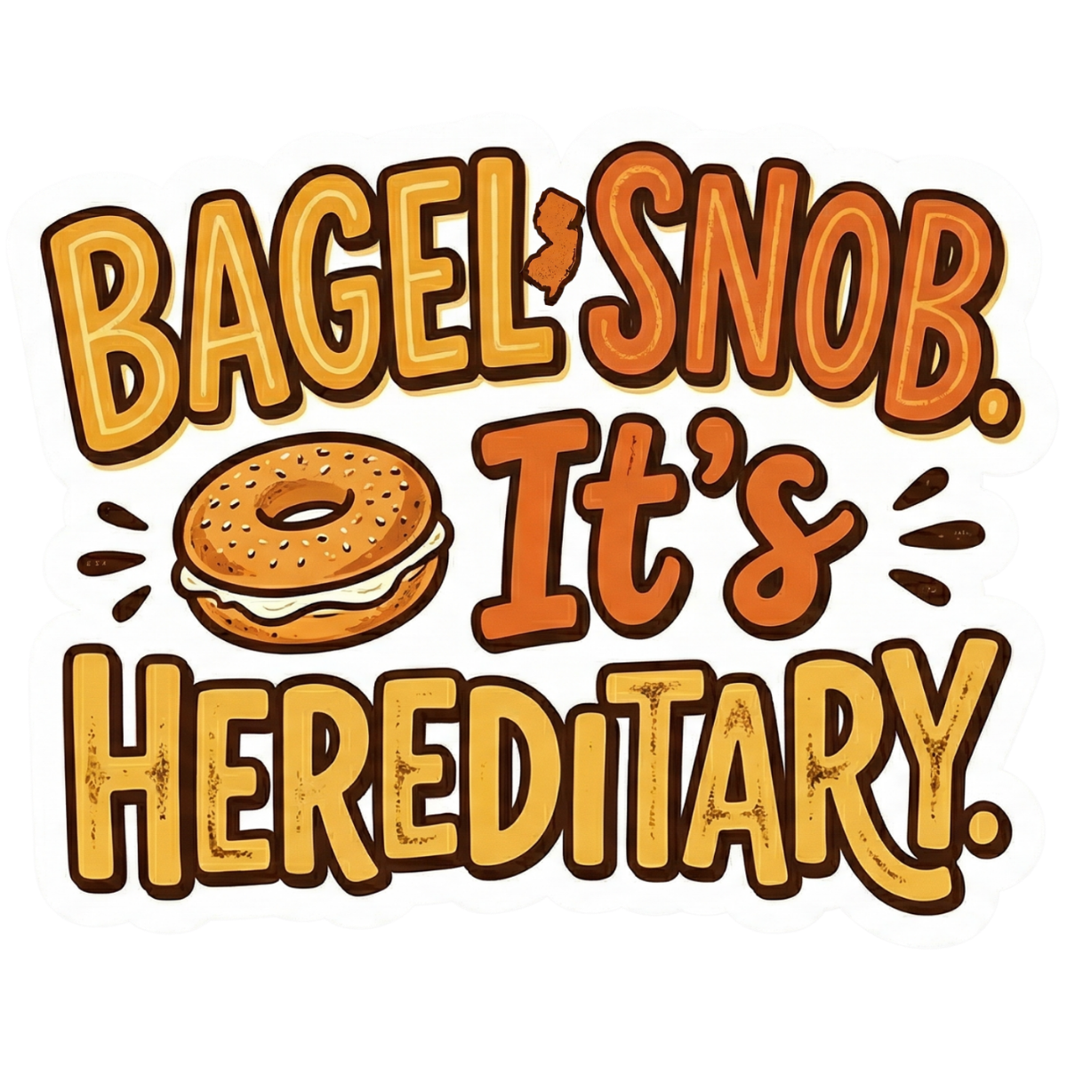 Bagel Snob It’s Hereditary Sticker • NJ Bagel Humor • New Jersey Food Pride