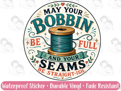 May Your Bobbin Be Full Sticker Funny Quilter Gift for Sleep Deprived Sewists