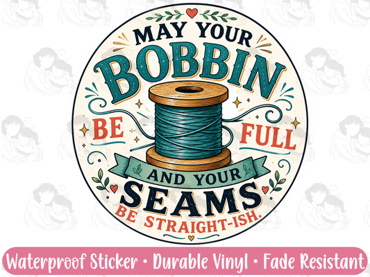 May Your Bobbin Be Full Sticker Funny Quilter Gift for Sleep Deprived Sewists