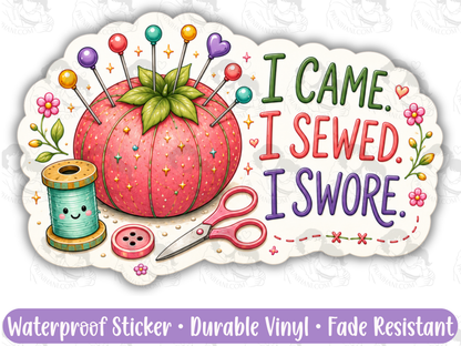 I Came I Sewed I Swore Sticker Funny Sewing Humor for Sleep Deprived Sewists & Craft Goblins