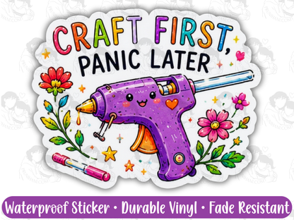 Craft First Panic Later Sticker for ADHD Crafters & Chronically Overstimulated Makers