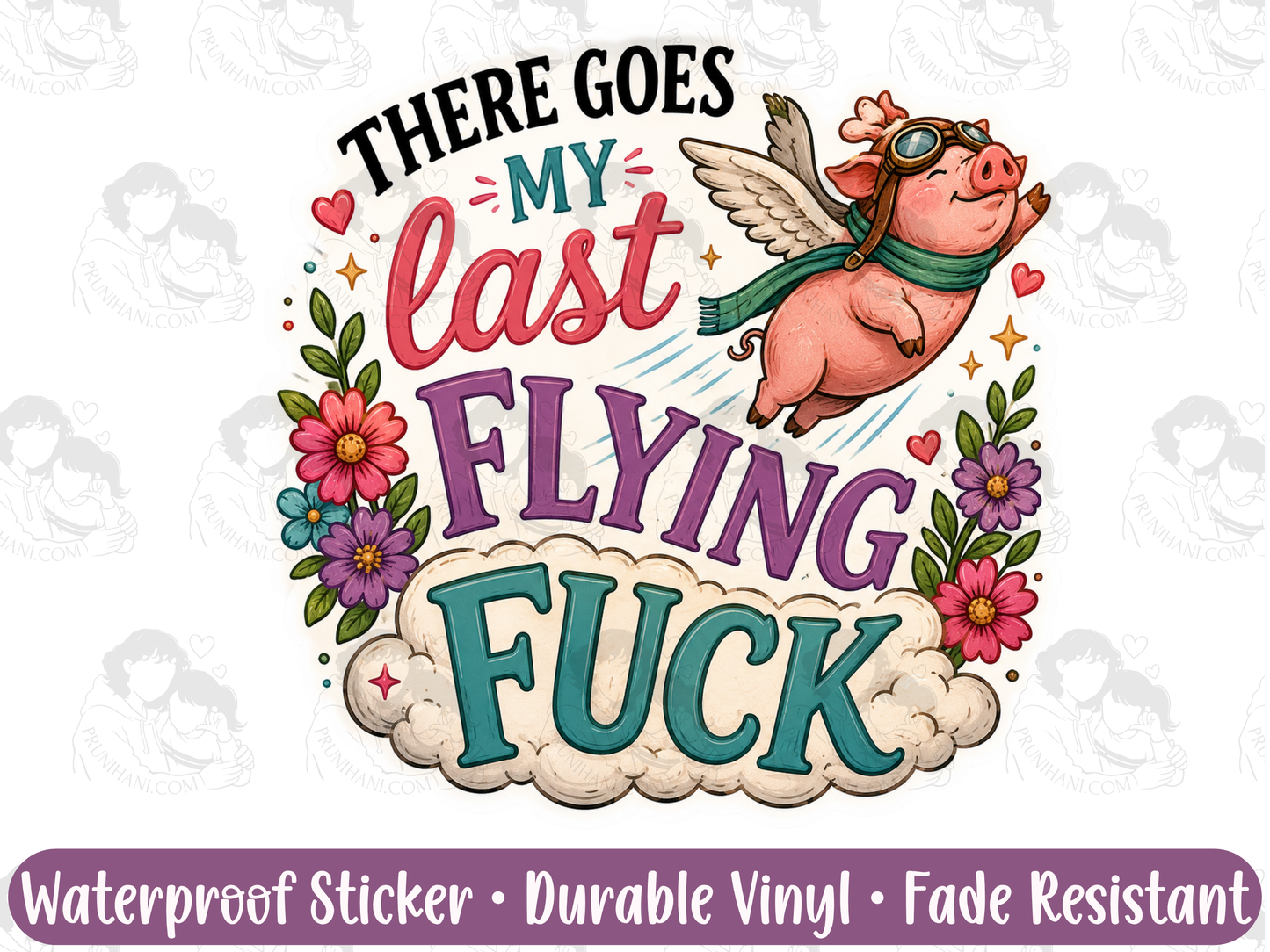 There Goes My Last Flying Fuck Flying Pig Sticker for Burnt Out Millennials & Sarcastic Adults