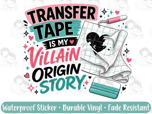 Transfer Tape Is My Villain Origin Story Sticker | Funny Cricut Vinyl Decal