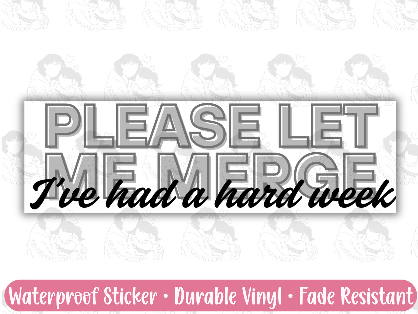 Please Let Me Merge I’ve Had A Hard Week Bumper Sticker for Tired Commuters