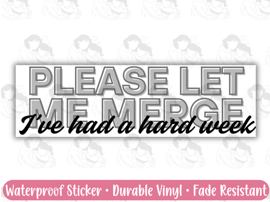 Please Let Me Merge I’ve Had A Hard Week Bumper Sticker for Tired Commuters