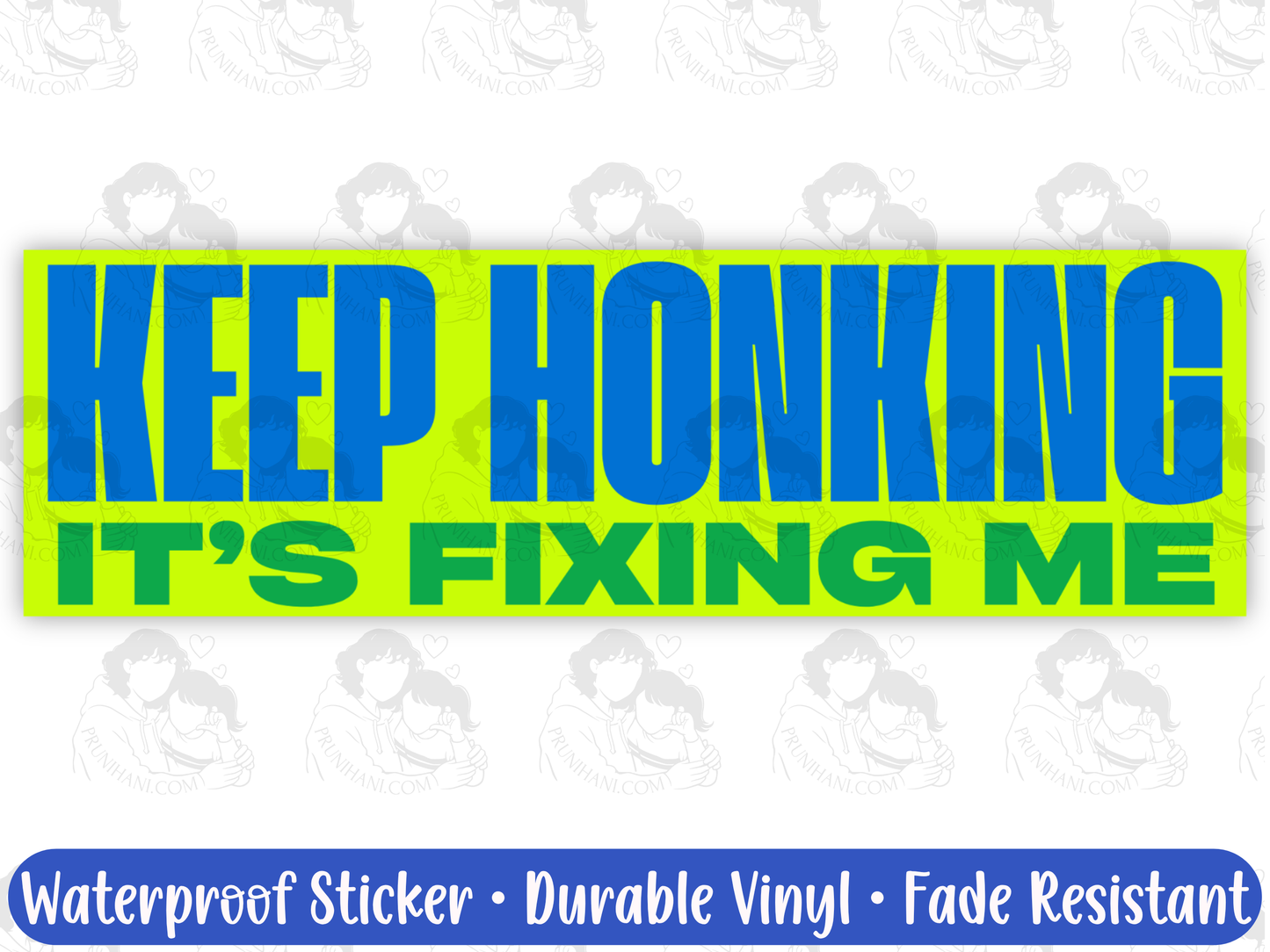 Keep Honking It’s Fixing Me Bumper Sticker for Mentally Unstable Drivers