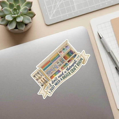 Bigger Craft Room Therapy Sticker for ADHD Crafters, Supply Hoarders & Craft Goblins