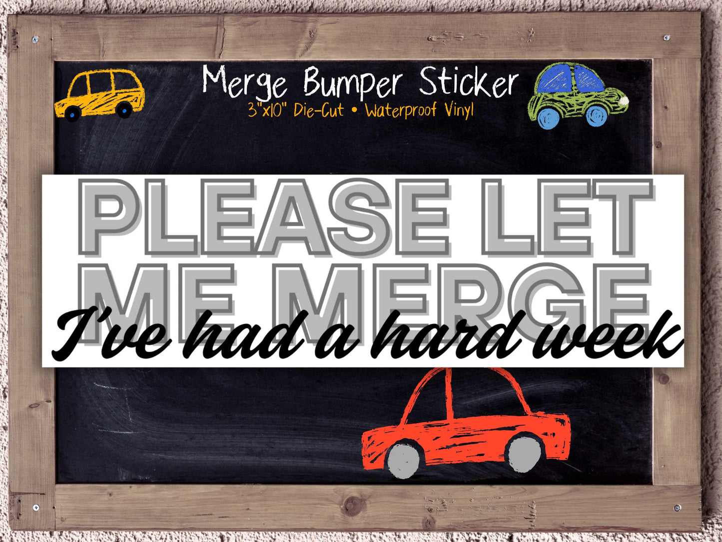 Please Let Me Merge I’ve Had A Hard Week Bumper Sticker for Tired Commuters