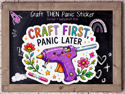 Craft First Panic Later Sticker for ADHD Crafters & Chronically Overstimulated Makers