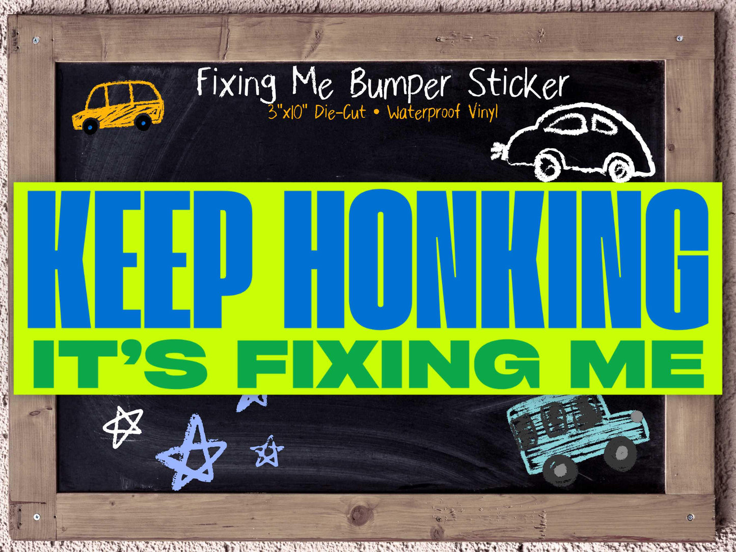 Keep Honking It’s Fixing Me Bumper Sticker for Mentally Unstable Drivers