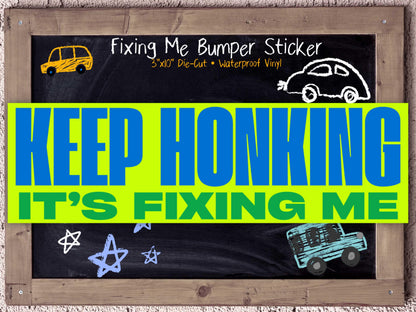 Keep Honking It’s Fixing Me Bumper Sticker for Mentally Unstable Drivers