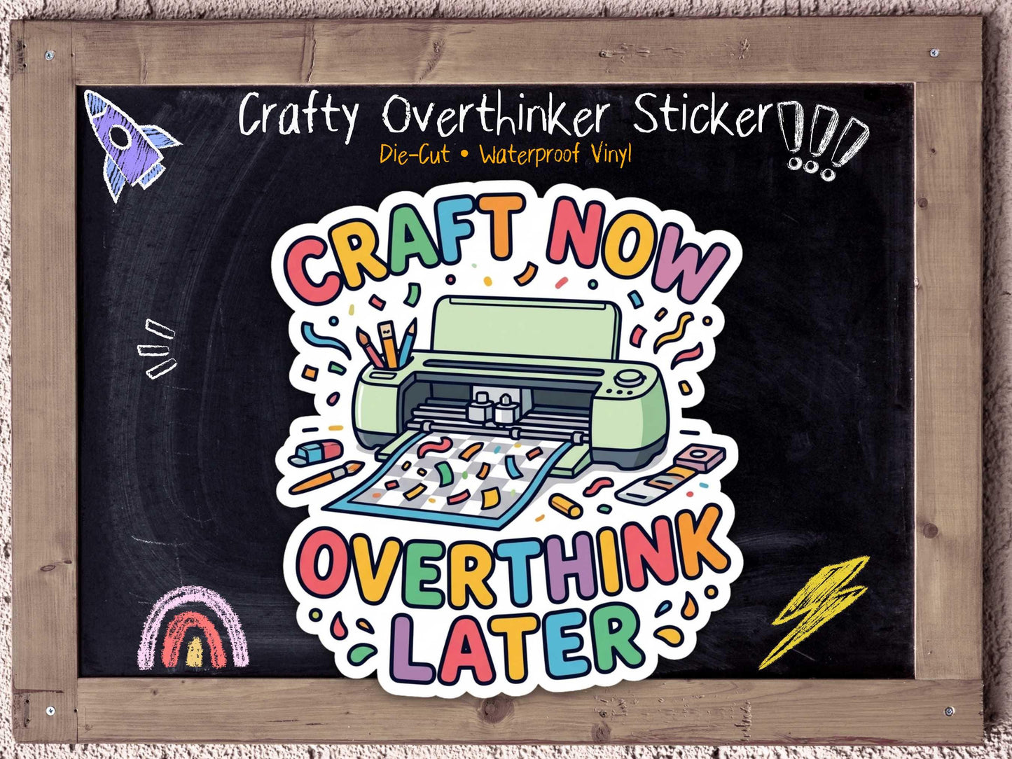 Craft Now Overthink Later Sticker for Overstimulated ADHD Crafters & Makers