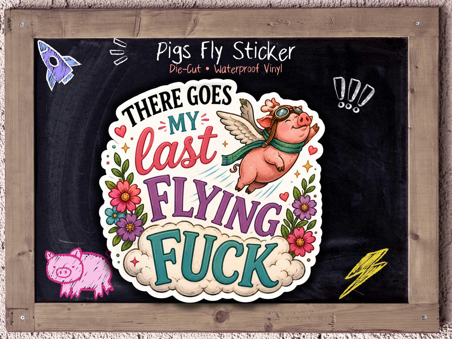 There Goes My Last Flying Fuck Flying Pig Sticker for Burnt Out Millennials & Sarcastic Adults