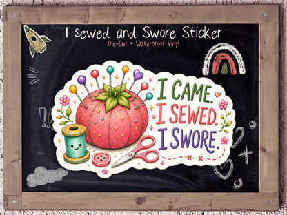 I Came I Sewed I Swore Sticker Funny Sewing Humor for Sleep Deprived Sewists & Craft Goblins